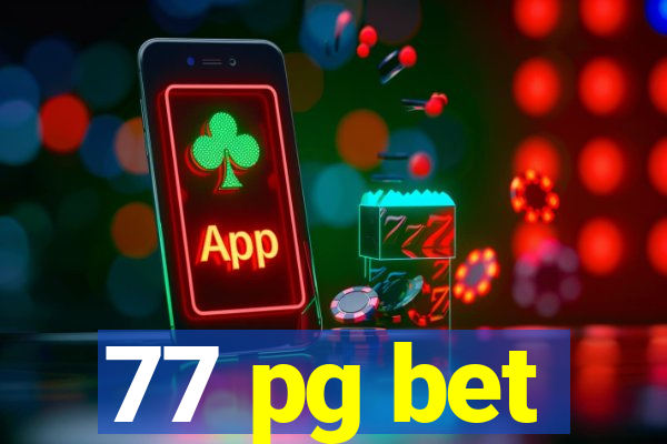 77 pg bet